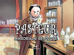 Levně Pasteur - Mikrobiální revoluce. Mikrobiální revoluce - Tayra MC Lanuza-Navarro, Jordi Bayarri