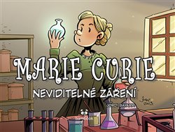 Levně Marie Curie - Neviditelné záření - Tayra MC Lanuza-Navarro, Jordi Bayarri