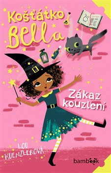 Levně Košťátko Bella - Zákaz kouzlení - Lou Kuenzlerová