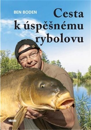 Cesta k úspěšnému rybolovu - Ben Boden