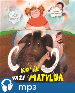 Levně Kolik váží Matylda, mp3 - Jiří Holub