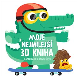 Levně Moje nejmilejší 3D kniha - Kamarádi z divočiny