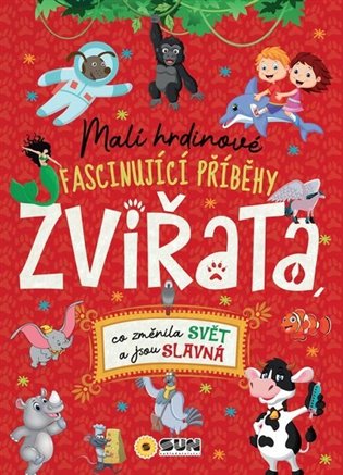 Malí hrdinové Zvířata - Fascinující příběhy koupíte na Kosmas.cz