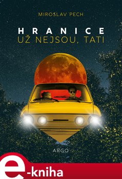 Levně Hranice už nejsou, tati - Miroslav Pech