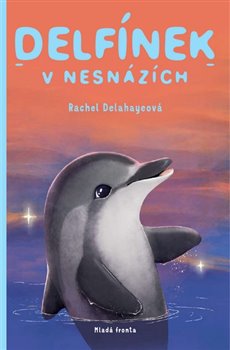 Levně Delfínek v nesnázích - Rachel Delahaye