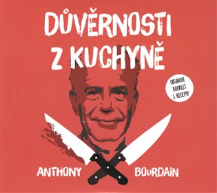 Důvěrnosti z kuchyně - Anthony Bourdain