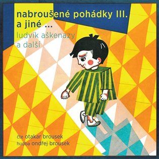 Nabroušené pohádky a jiné macourkoviny III. a jiné ... - Ludvík Aškenazy