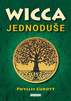 Wicca jednoduše - Probuzení božského kouzla ve vás