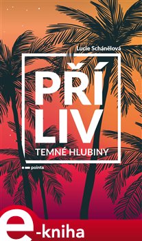 Levně Příliv - Temné hlubiny - Lucie Schánělová