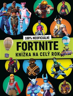 Levně Fortnite 100% neoficiální - Knížka na celý rok - kolektiv