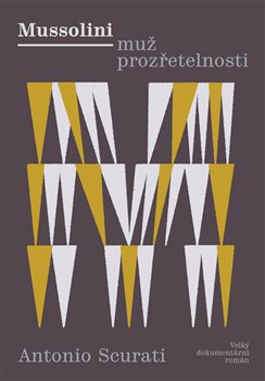 Levně Mussolini - Muž prozřetelnosti. Velký dokumentární román - Antonio Scurati