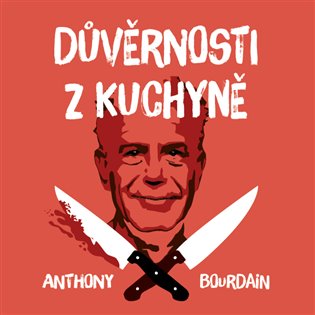 Důvěrnosti z kuchyně, mp3 - Anthony Bourdain