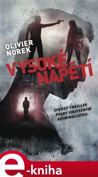Levně Vysoké napětí. Syrový thriller psaný skutečným kriminalistou - Olivier Norek