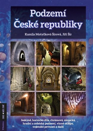 Podzemí České republiky - Jiří Šír, Kamila Motyčková Šírová