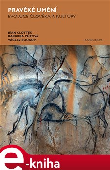 Levně Pravěké umění. Evoluce člověka a kultury - Jean Clottes, Václav Soukup, Barbora Půtová e-kniha