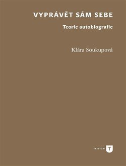 Vyprávět sám sebe - Teorie autobiografie koupíte na Kosmas.cz