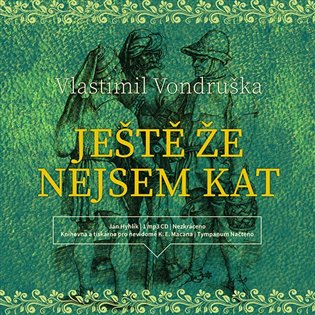 Ještě že nejsem kat - Vlastimil Vondruška