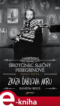 Levně Sirotčinec slečny Peregrinové: Zkáza Ďáblova akru - Ransom Riggs e-kniha