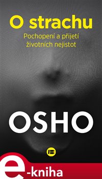 Levně O strachu. Pochopení a přijetí životních nejistot - Osho