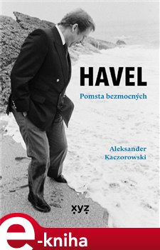 Levně Havel: Pomsta bezmocných - Aleksander Kaczorowski