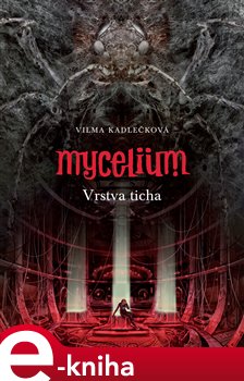 Levně Mycelium VI: Vrstva ticha - Vilma Kadlečková e-kniha