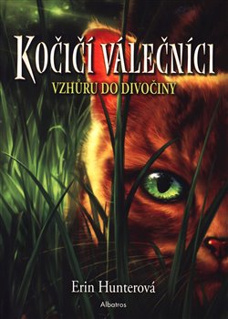 Levně Kočičí válečníci 1 - Vzhůru do divočiny - Erin Hunterová