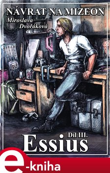 Návrat na Mizeon: Essius. Díl třetí - Miroslava Dvořáková