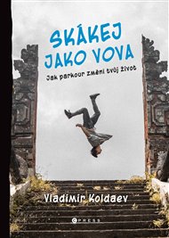 Skákej jako Vova: Jak parkour změní tvůj život - Vladimir Koldaev, Michaela Tučková