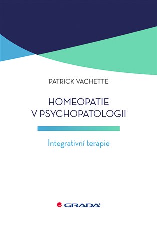 Homeopatie v psychopatologii: Integrativní terapie - Patrick Vachette