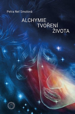 Alchymie tvoření života - Petra Nel Smolová