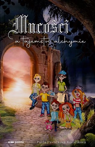 Mucošci a tajemství alchymie - Pavla Pavlíčková Kovaříková