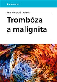 Trombóza a malignita - Jana Hirmerová,  kolektiv