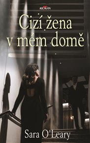 Cizí žena v mém domě - Sara O'Leary