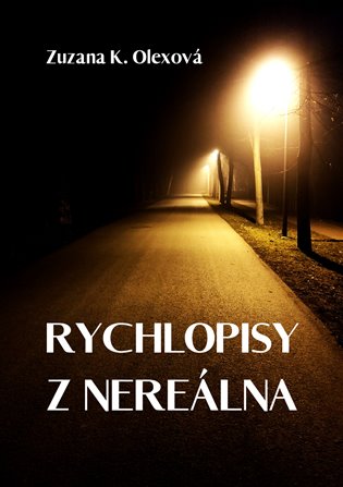 Rychlopisy z nereálna - Zuzana K. Olexová