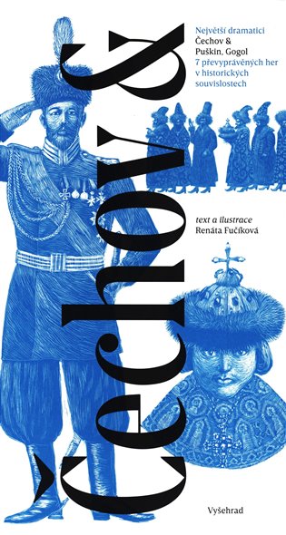 Čechov &: Největší dramatici Čechov & Puškin, Gogol - 7 převyprávěných her v historických souvislostech - Renáta Fučíková
