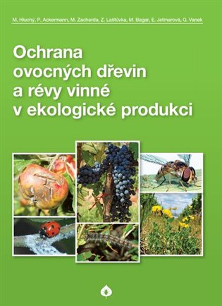 Ochrana ovocných dřevin a révy vinné v ekologické produkci - kol.