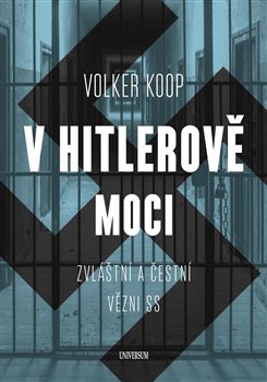 Levně V Hitlerově moci. Zvláštní a "čestní" vězňové nacistického režimu - Volker Koop