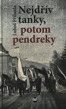Levně Nejdřív tanky, potom pendreky - Luboš Příhoda