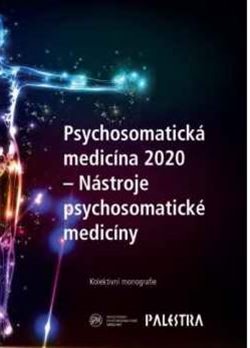 Levně Psychosomatická medicína 2020. Nástroje psychosomatické medicíny - kol.