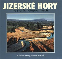 Levně Jizerské hory na starých diapozitivech - Roman Karpaš, Miloslav Nevrlý