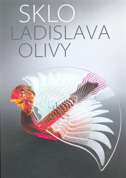 Levně Sklo Ladislava Olivy - Ladislav Oliva