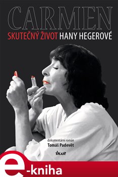 Levně Carmen – Skutečný život Hany Hegerové - Tomáš Padevět