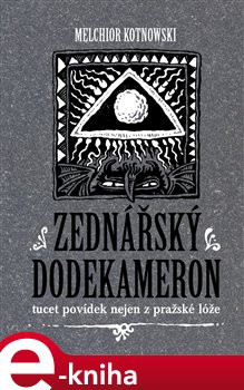 Levně Zednářský dodekameron. tucet povídek nejen z pražské lóže - Melchior Kotnowski