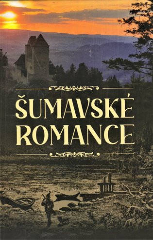 Šumavské romance - Karel Klostermann, kol.