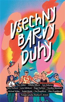 Levně Všechny barvy duhy - Theo Addair, Eva Pospíšilová, Klára Pospíšilová, Sam Xabyssus, Radek Blažek, Alžběta Bílková, Sára Vůchová, Lucie Zelinková, Michael Walter, Hugo Hartman, Karolína Skácelová,…