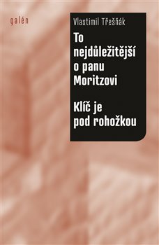 To nejdůležitější o panu Moritzovi / Klíč je pod rohožkou koupíte na Kosmas.cz