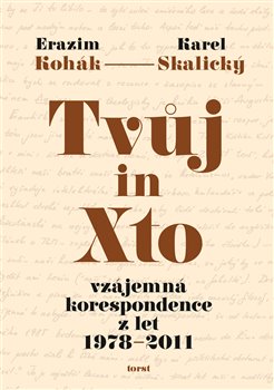 Tvůj in Xto - Vzájemná korespondence z let 1978-2011 koupíte na Kosmas.cz