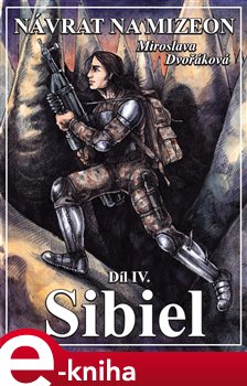 Návrat na Mizeon: Sibiel. Díl čtvrtý - Miroslava Dvořáková
