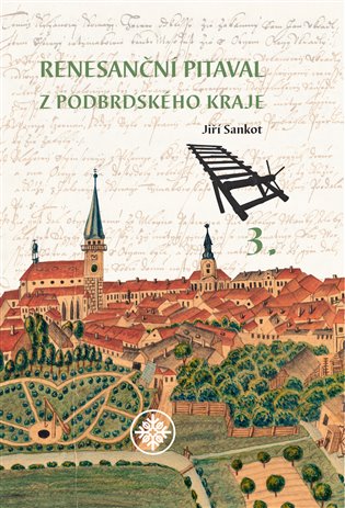 Renesanční pitaval z Podbrdského kraje 3 - Jiří Sankot