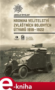 Levně Kronika velitelství zvláštních bojových útvarů 1918-1922 - Jaroslav Špitálský